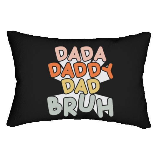 Dada Daddy Dad Bruh Funny Dad Lumbar Pillows