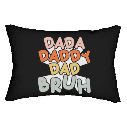 Dada Daddy Dad Bruh Funny Dad Lumbar Pillows