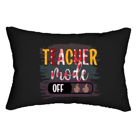 Last Day of School Teacher Mode Off Teacher Lumbar Pillows