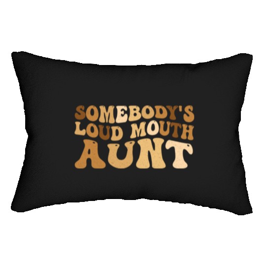 Somebody s Loud Mouth Aunt Lumbar Pillows