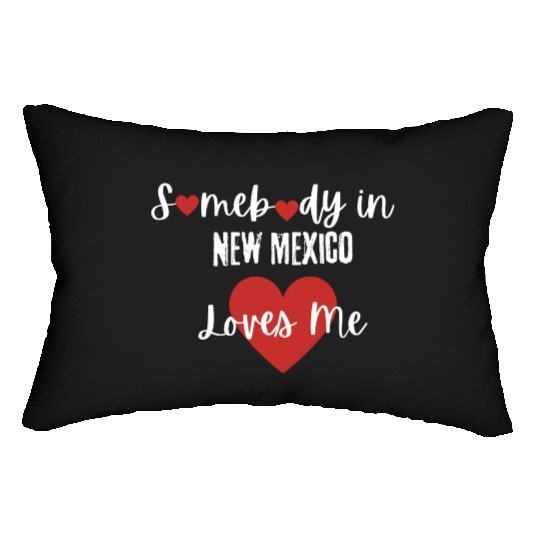 Somebody in New Mexico Loves Me Lumbar Pillows