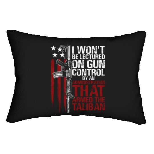 I Won'T Be Lectured On Gun Control By An Lumbar Pillows