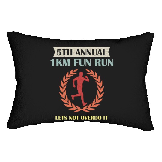 5Th Annual 1Km Fun Run Lets Not Overdo It Jogging Lumbar Pillows