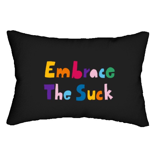 Embrace The Suck Lumbar Pillows