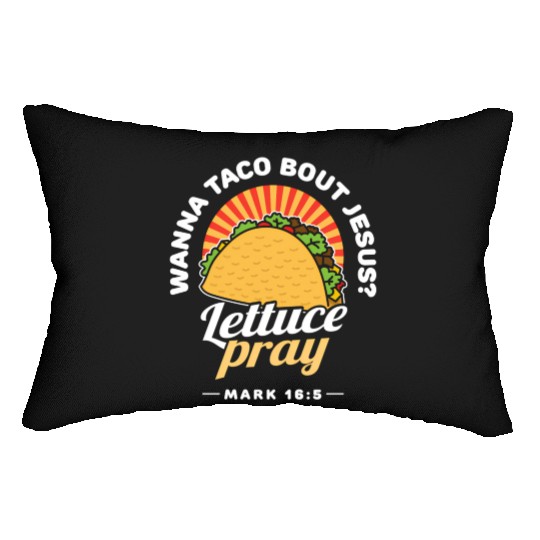 Wanna Taco Bout Jesus Lettuce Pray Puns Mecan Chri Lumbar Pillows