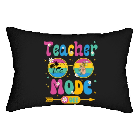 Last Day of School teacher mode off Teacher Lumbar Pillows