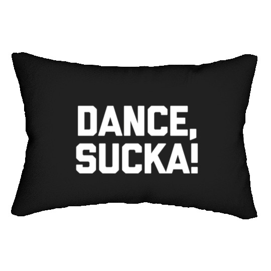 Dance Sucka Dancing Saying Dance Teacher Lumbar Pillows