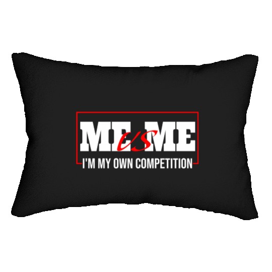 Me Vs Me I'M My Own Competition Lumbar Pillows