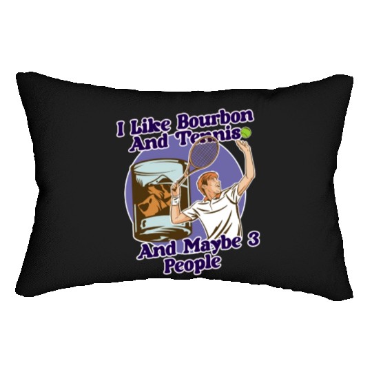 I Like Bourbon And Tennis Funny Humor Sports Lumbar Pillows