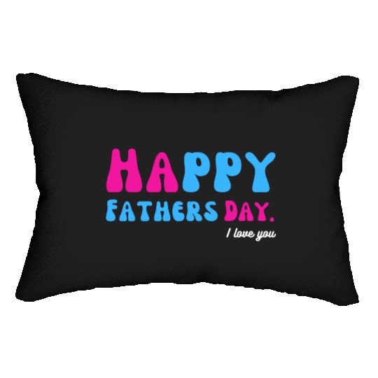 Happy Fathers Day i love you dad Heart Daddy funny Lumbar Pillows