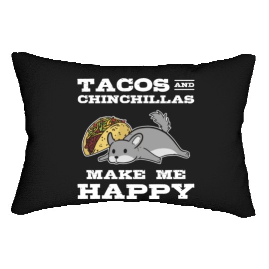 Tacos And Chinchilla Make Me Happy Animal Lover Lumbar Pillows