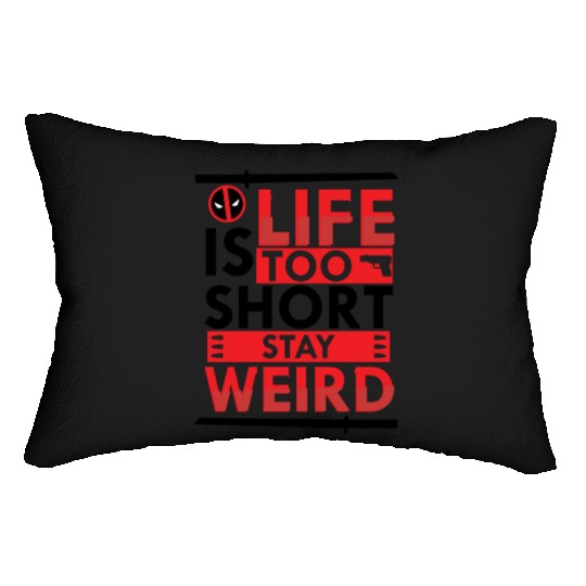 Stay weird- Dead-pool funny Quote Lumbar Pillows