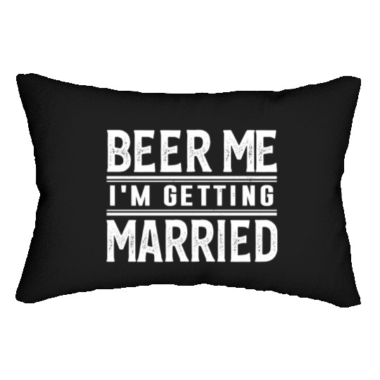 Beer Me I'M Getting Married Bride Groom Bachelor Lumbar Pillows