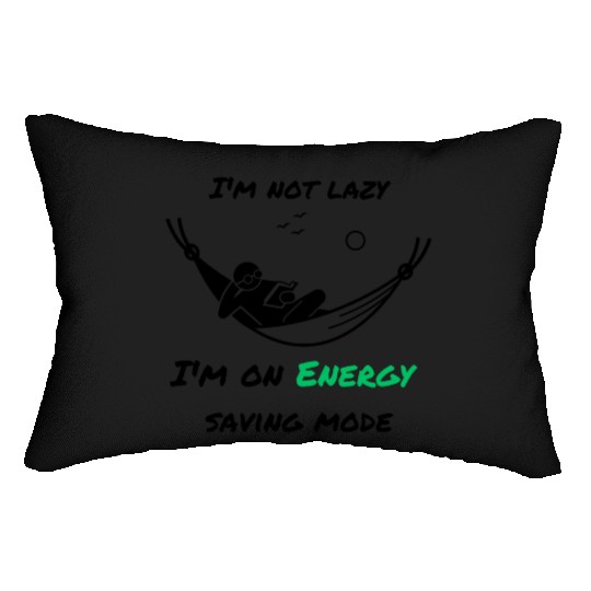 I'm not lazy, I'm in economy mode Lumbar Pillows