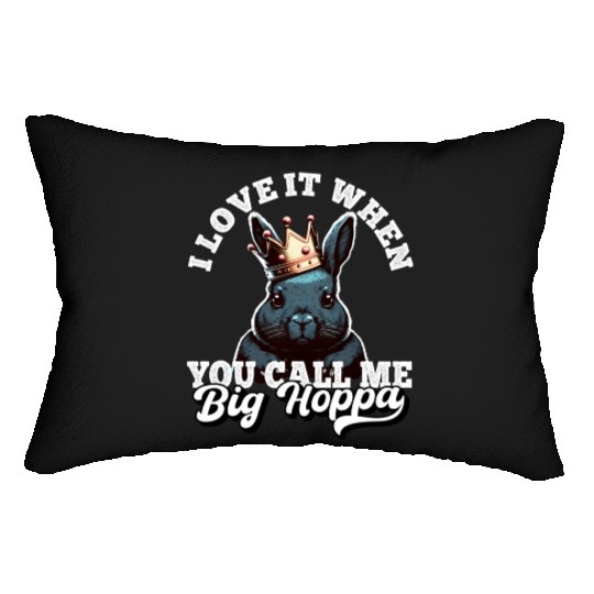 I Love It When You Call Me Big Hoppa Funny Easter Lumbar Pillows
