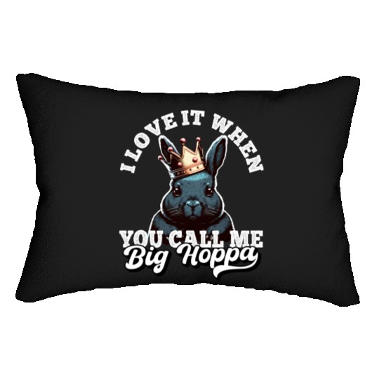 I Love It When You Call Me Big Hoppa Funny Easter Lumbar Pillows