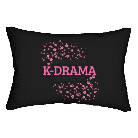 I Paused My K-Drama To Be Here K-Pop Korean Lumbar Pillows