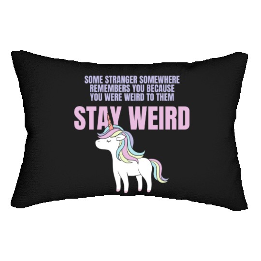 Stay Weird Unicorn Amazing Design For Weird People Lumbar Pillows