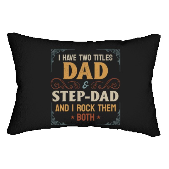 I Have Two Titles Dad & Step-Dad - Fathers Day Lumbar Pillows