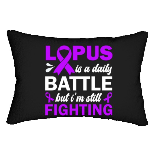 Lupus Is A Daily Battle But I'm Still Fighting Lumbar Pillows