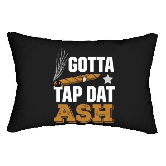 Cigar Lover Gotta Tap Dat Ash Funny Cigar Smoker Lumbar Pillows