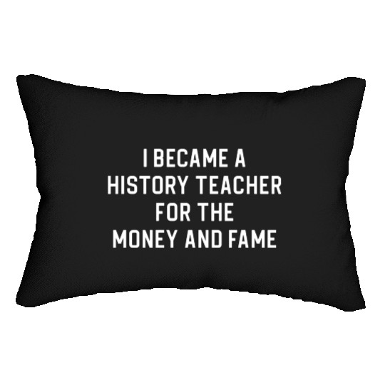 Funny History Teacher I Became A History Teacher Lumbar Pillows