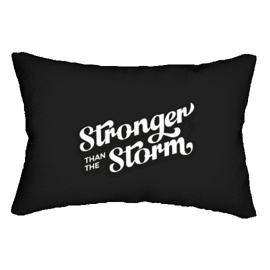 Strong people gifts Stronger than the Storm Lumbar Pillows