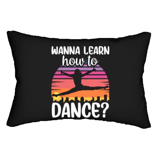 Wanna Learn How To Dance Dancing Dance Teacher Lumbar Pillows