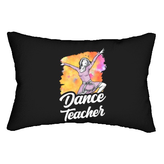 Dance Teacher Class Dancer Dancing Teach Lumbar Pillows