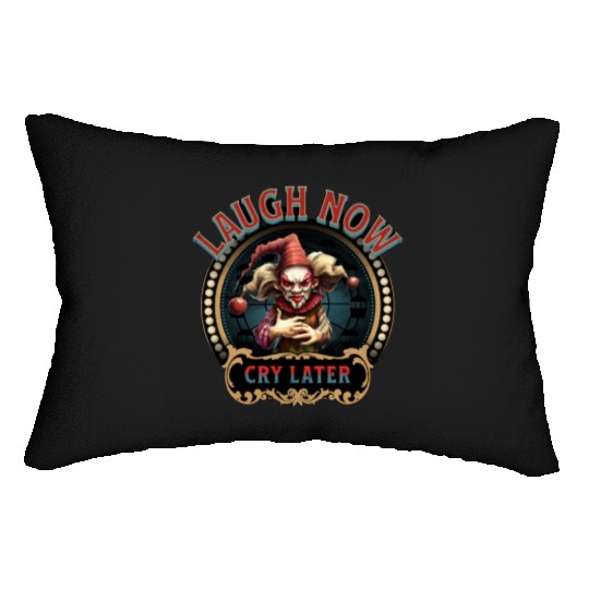 Laugh Now Cry Later Lumbar Pillows