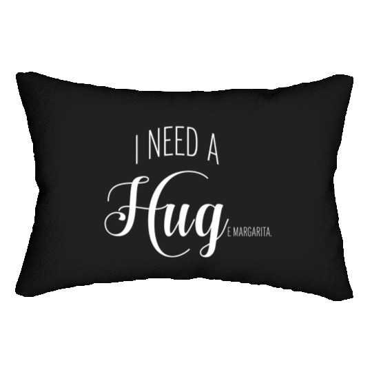 I Need A Huge Margarita Lumbar Pillows