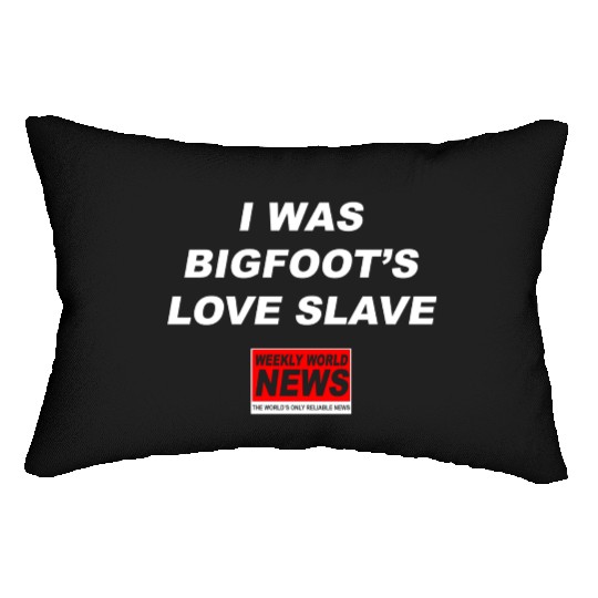 I was Bigfoots Love Slave Weekly World News aka Lumbar Pillows