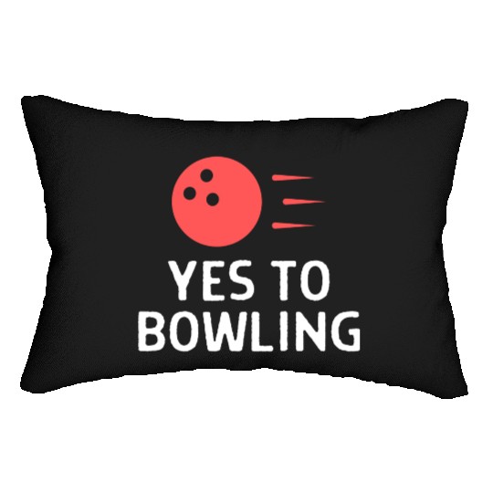Yes To Bowling Bowler Quote Saying Lumbar Pillows