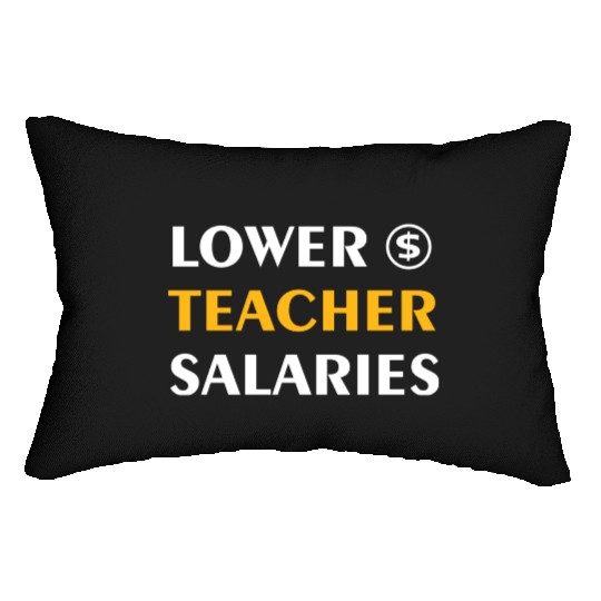 Teacher Lower Teacher Salaries Cool nostalgia Lumbar Pillows