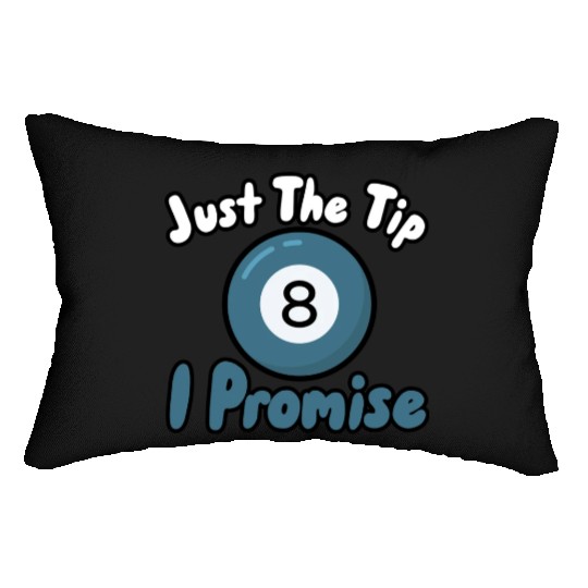 Just The Tip I Promise Lumbar Pillows