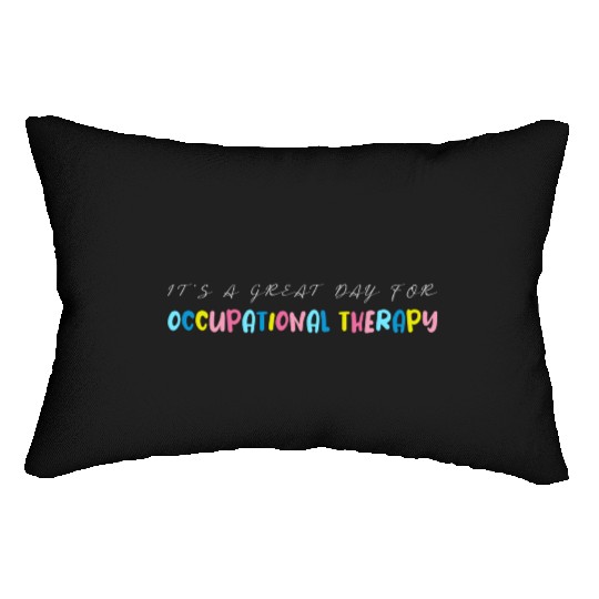 It s A Great Day For Occupational Therapy Lumbar Pillows