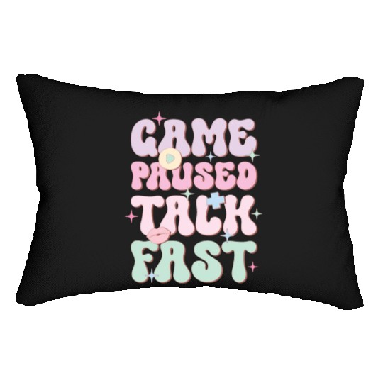 Game Paused Talk Fast, Happy Game Day Lumbar Pillows