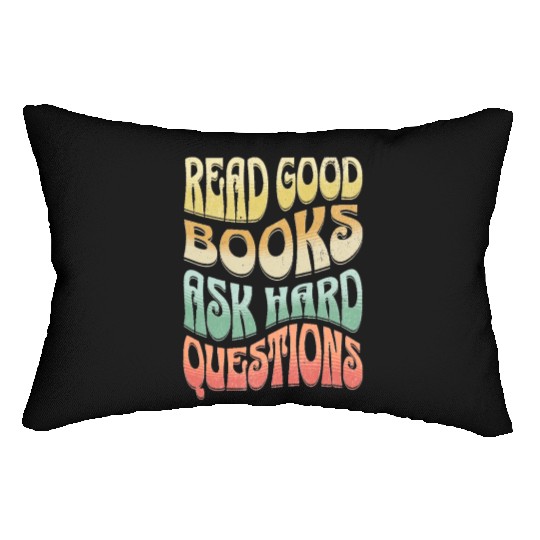 Read Good Books Ask Hard Questions Reading Teacher Lumbar Pillows