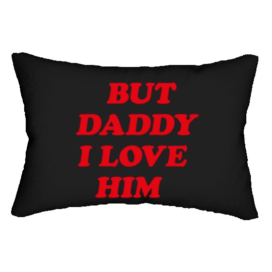 But Daddy I Love Him aesthetic Lumbar Pillows