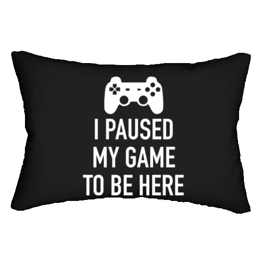 I paused my game to be here green Lumbar Pillows