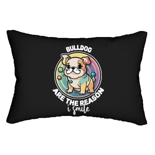 Bulldog Are The Reason I Smile Dog Mom Lumbar Pillows