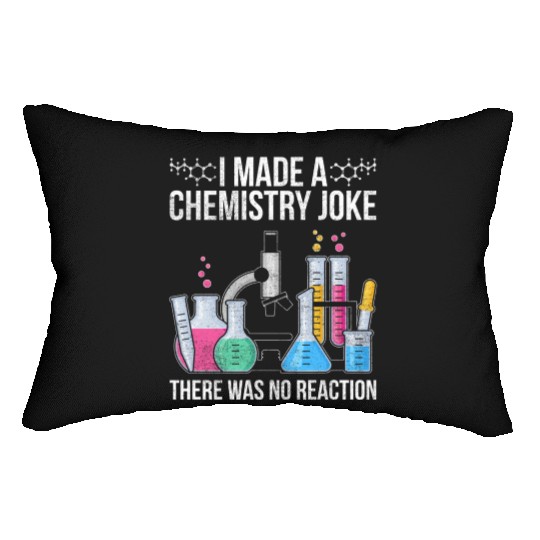 I Made A Chemistry Joke There Was No Reaction Chem Lumbar Pillows