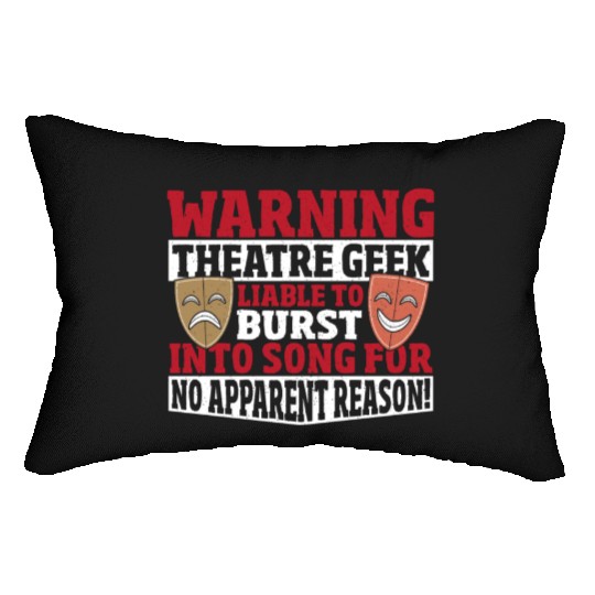 Warning Theatre Geek Liable To Burst Into Song! Lumbar Pillows