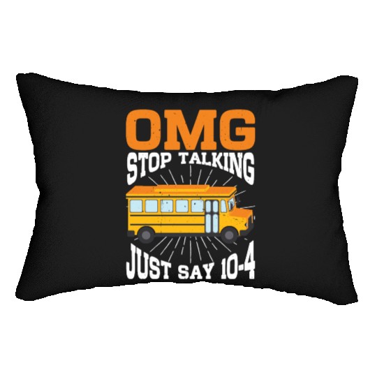 Omg Stop Talking, Just Say 10-4 3 Lumbar Pillows