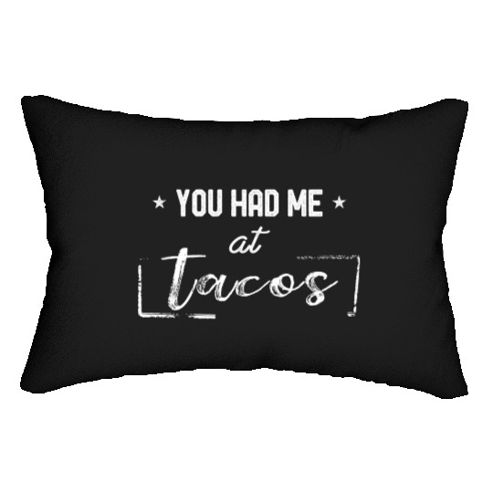 You Had Me At Tacos Funny Taco Lover Hilarious Lumbar Pillows