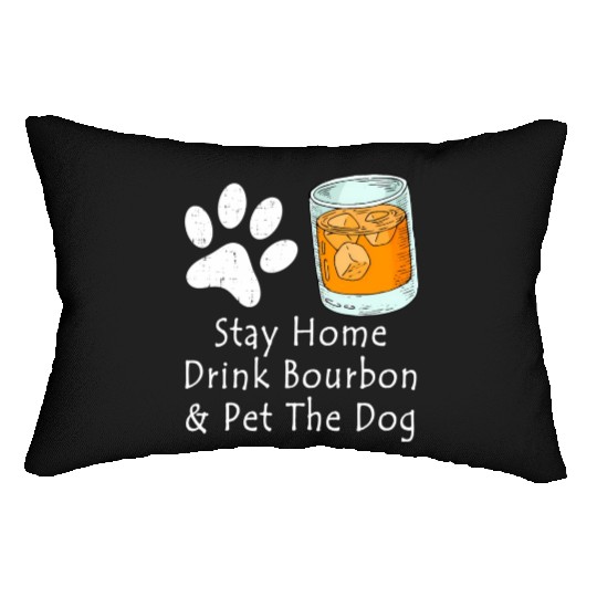 Stay Home Drink Bourbon And Pet The Dog Lumbar Pillows