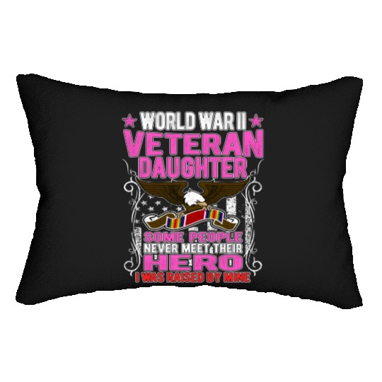 Proud World War 2 Veteran Daughter I Was Raised By Lumbar Pillows