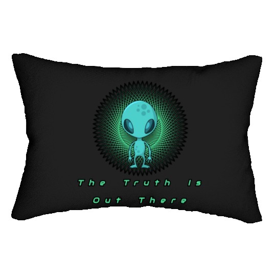 The Truth is out there Alien T- Lumbar Pillows