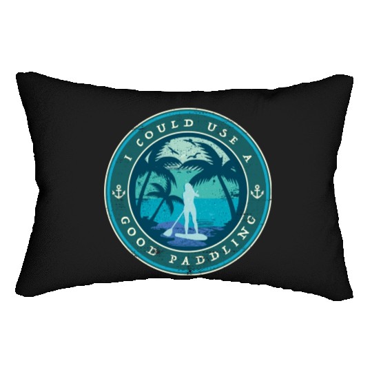 I Could Use A Good Paddling Sup Paddle Board Lumbar Pillows