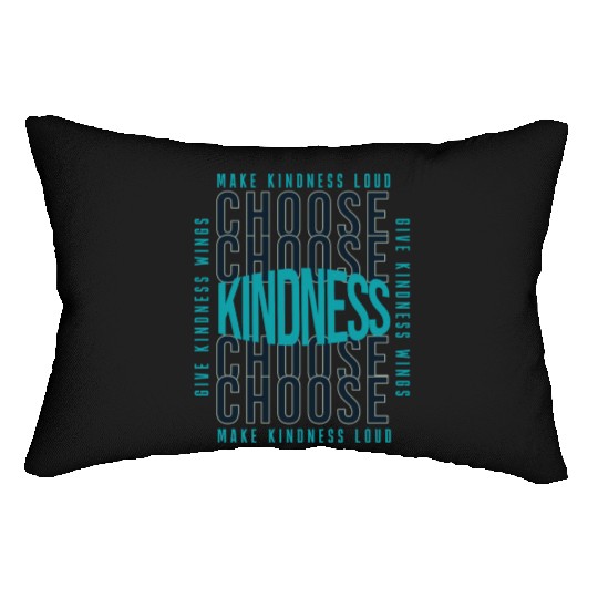 Choose Kindness Make Kindness Loud Give Kindness Lumbar Pillows